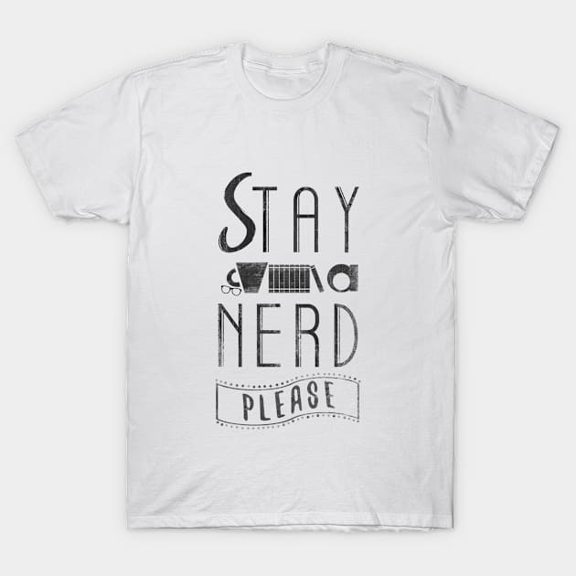 Stay a nerd, please T-Shirt by JaneAustenaOffice1